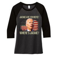 Jackie Are You Here Where's Jackie Funny Anti Joe Biden Women's Tri-Blend 3/4-Sleeve Raglan Shirt