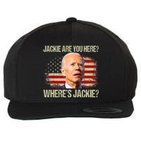 Jackie Are You Here Where's Jackie Funny Anti Joe Biden Wool Snapback Cap