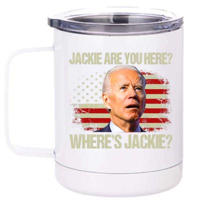 Jackie Are You Here Where's Jackie Funny Anti Joe Biden 12 oz Stainless Steel Tumbler Cup