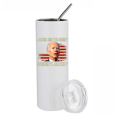 Jackie Are You Here Where's Jackie Funny Anti Joe Biden Stainless Steel Tumbler