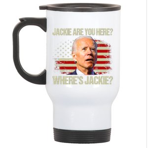 Jackie Are You Here Where's Jackie Funny Anti Joe Biden Stainless Steel Travel Mug