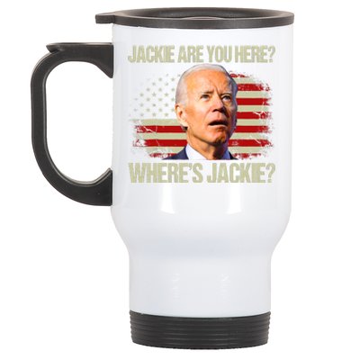 Jackie Are You Here Where's Jackie Funny Anti Joe Biden Stainless Steel Travel Mug