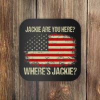 Jackie Are You Here Where's Jackie Funny Anti Joe Biden Coaster