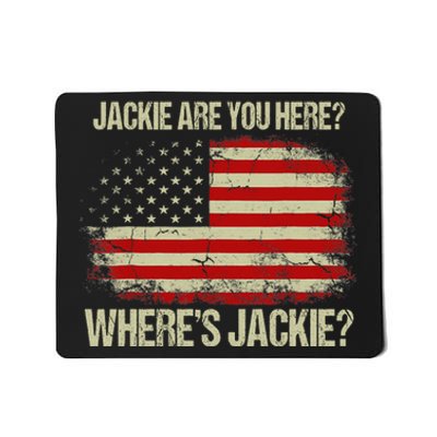 Jackie Are You Here Where's Jackie Funny Anti Joe Biden Mousepad