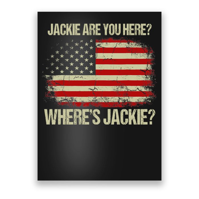 Jackie Are You Here Where's Jackie Funny Anti Joe Biden Poster