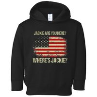 Jackie Are You Here Where's Jackie Funny Anti Joe Biden Toddler Hoodie