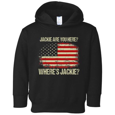 Jackie Are You Here Where's Jackie Funny Anti Joe Biden Toddler Hoodie