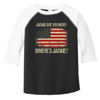 Jackie Are You Here Where's Jackie Funny Anti Joe Biden Toddler Fine Jersey T-Shirt