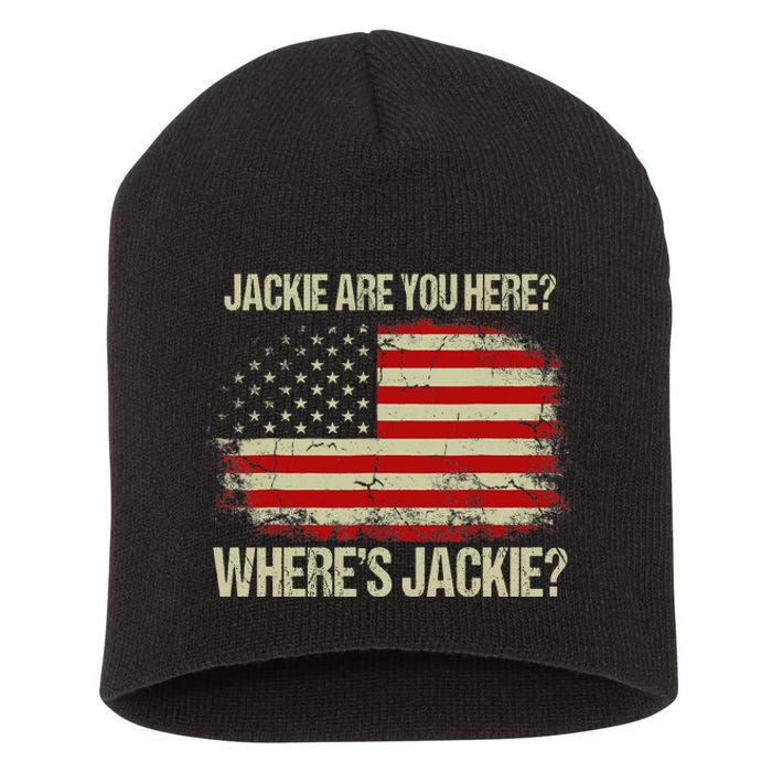 Jackie Are You Here Where's Jackie Funny Anti Joe Biden Short Acrylic Beanie