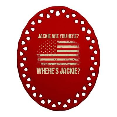 Jackie Are You Here Where's Jackie Funny Anti Joe Biden Ceramic Oval Ornament