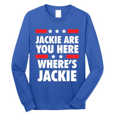 Jackie Are You Here Where's Jackie Biden President Funny Tee Long Sleeve Shirt