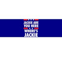 Jackie Are You Here Where's Jackie Biden President Funny Tee Bumper Sticker