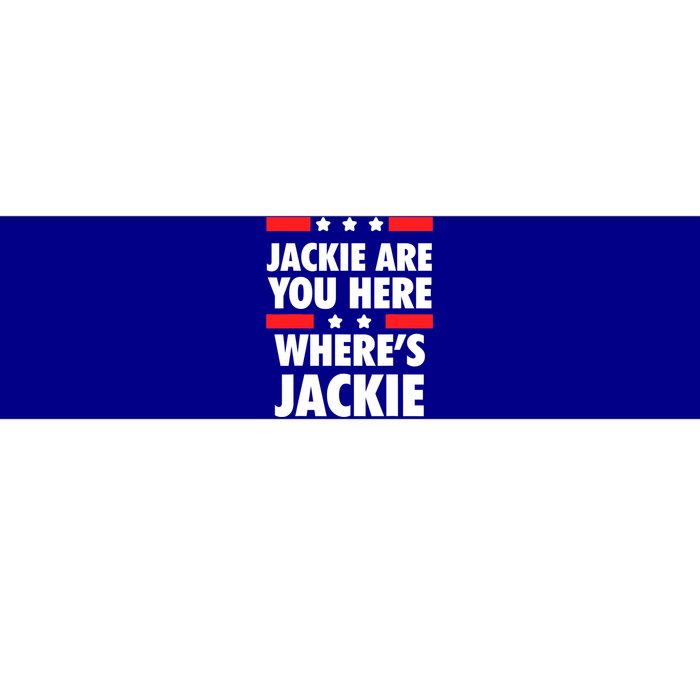 Jackie Are You Here Where's Jackie Biden President Funny Tee Bumper Sticker