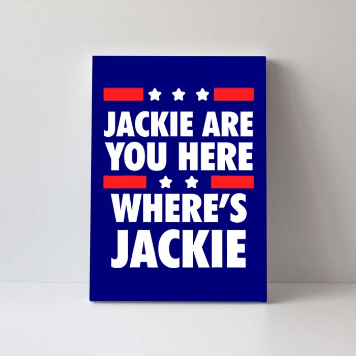 Jackie Are You Here Where's Jackie Biden President Funny Tee Canvas