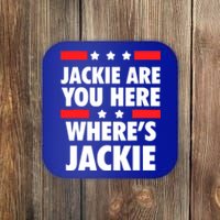 Jackie Are You Here Where's Jackie Biden President Funny Tee Coaster