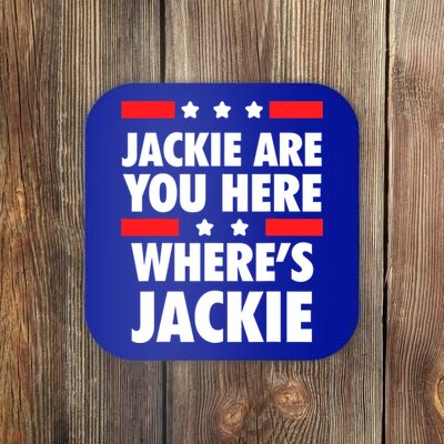 Jackie Are You Here Where's Jackie Biden President Funny Tee Coaster