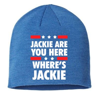 Jackie Are You Here Where's Jackie Biden President Funny Tee Sustainable Beanie