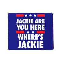 Jackie Are You Here Where's Jackie Biden President Funny Tee Mousepad