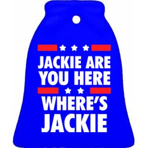 Jackie Are You Here Where's Jackie Biden President Funny Tee Ceramic Bell Ornament