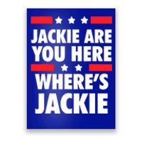 Jackie Are You Here Where's Jackie Biden President Funny Tee Poster