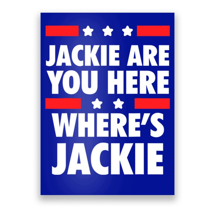 Jackie Are You Here Where's Jackie Biden President Funny Tee Poster