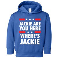 Jackie Are You Here Where's Jackie Biden President Funny Tee Toddler Hoodie