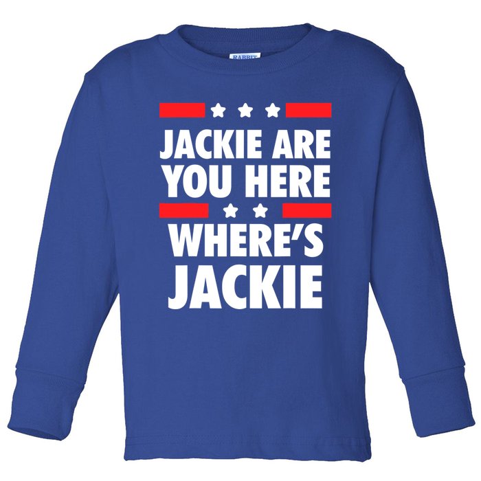 Jackie Are You Here Where's Jackie Biden President Funny Tee Toddler Long Sleeve Shirt