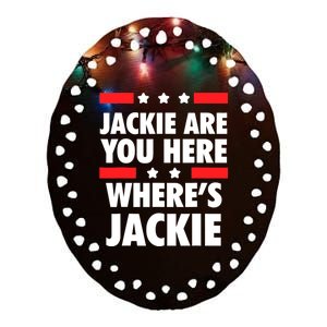 Jackie Are You Here Where's Jackie Biden President Funny Tee Ceramic Oval Ornament