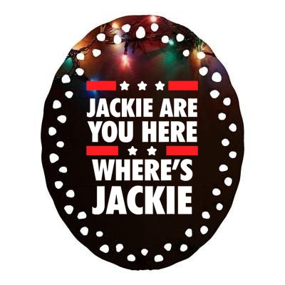 Jackie Are You Here Where's Jackie Biden President Funny Tee Ceramic Oval Ornament