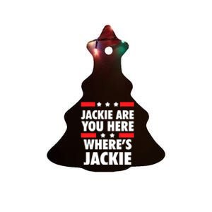 Jackie Are You Here Where's Jackie Biden President Funny Tee Ceramic Tree Ornament