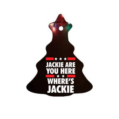 Jackie Are You Here Where's Jackie Biden President Funny Tee Ceramic Tree Ornament