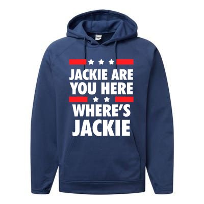 Jackie Are You Here Where's Jackie Biden President Funny Tee Performance Fleece Hoodie