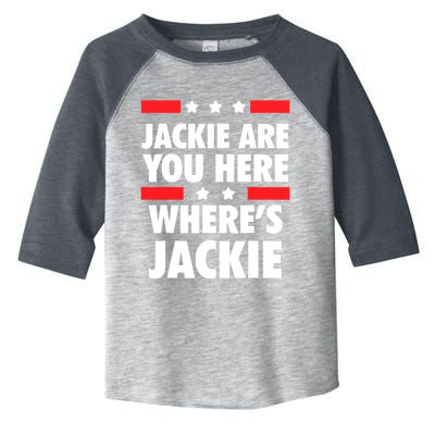 Jackie Are You Here Where's Jackie Biden President Funny Tee Toddler Fine Jersey T-Shirt