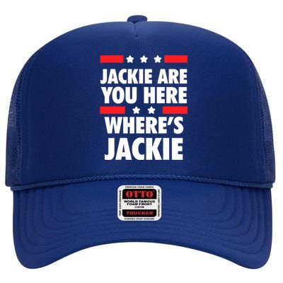 Jackie Are You Here Where's Jackie Biden President Funny Tee High Crown Mesh Back Trucker Hat