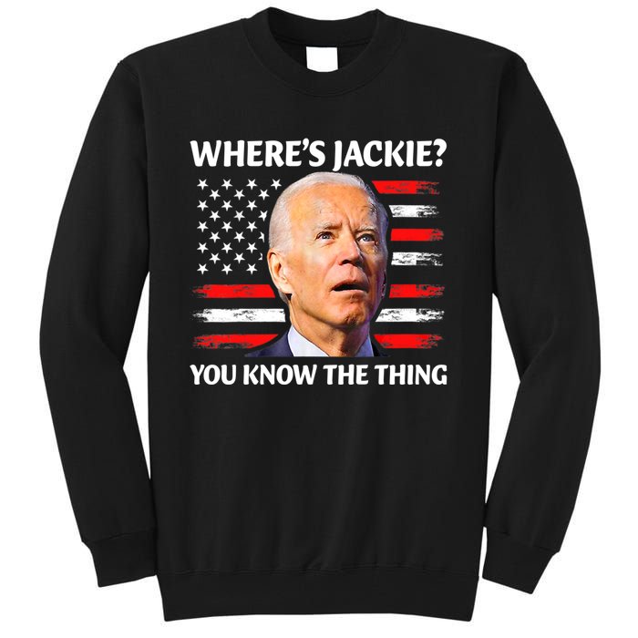 Jackie Are You Here Where's Jackie Funny Anti Joe Biden Tall Sweatshirt