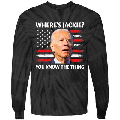 Jackie Are You Here Where's Jackie Funny Anti Joe Biden Tie-Dye Long Sleeve Shirt