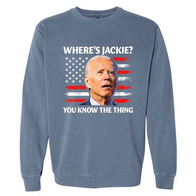 Jackie Are You Here Where's Jackie Funny Anti Joe Biden Garment-Dyed Sweatshirt