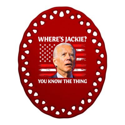 Jackie Are You Here Where's Jackie Funny Anti Joe Biden Ceramic Oval Ornament