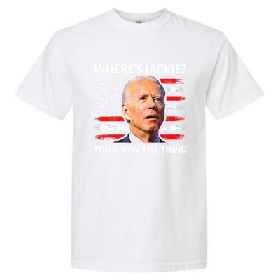 Jackie Are You Here Where's Jackie Funny Anti Joe Biden Garment-Dyed Heavyweight T-Shirt