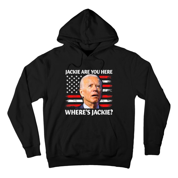 Jackie Are You Here Where's Jackie Funny Anti Joe Biden Hoodie