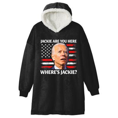 Jackie Are You Here Where's Jackie Funny Anti Joe Biden Hooded Wearable Blanket