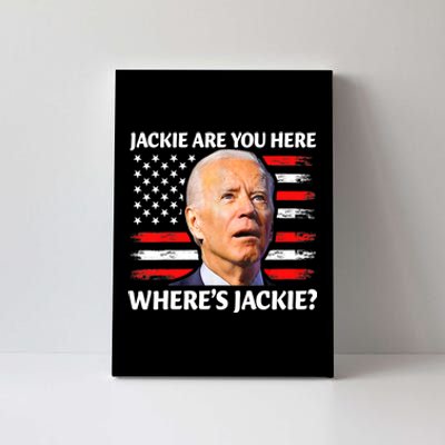 Jackie Are You Here Where's Jackie Funny Anti Joe Biden Canvas