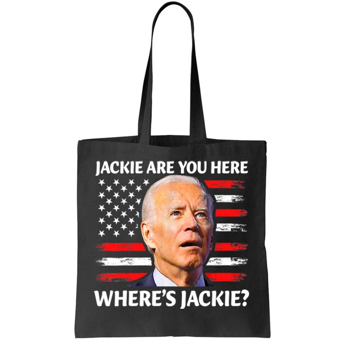 Jackie Are You Here Where's Jackie Funny Anti Joe Biden Tote Bag