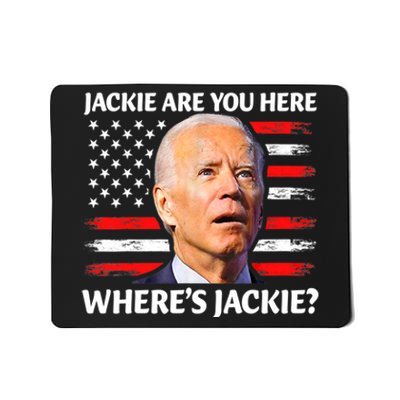 Jackie Are You Here Where's Jackie Funny Anti Joe Biden Mousepad