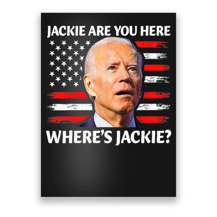 Jackie Are You Here Where's Jackie Funny Anti Joe Biden Poster