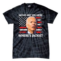 Jackie Are You Here Where's Jackie Funny Anti Joe Biden Tie-Dye T-Shirt