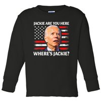 Jackie Are You Here Where's Jackie Funny Anti Joe Biden Toddler Long Sleeve Shirt