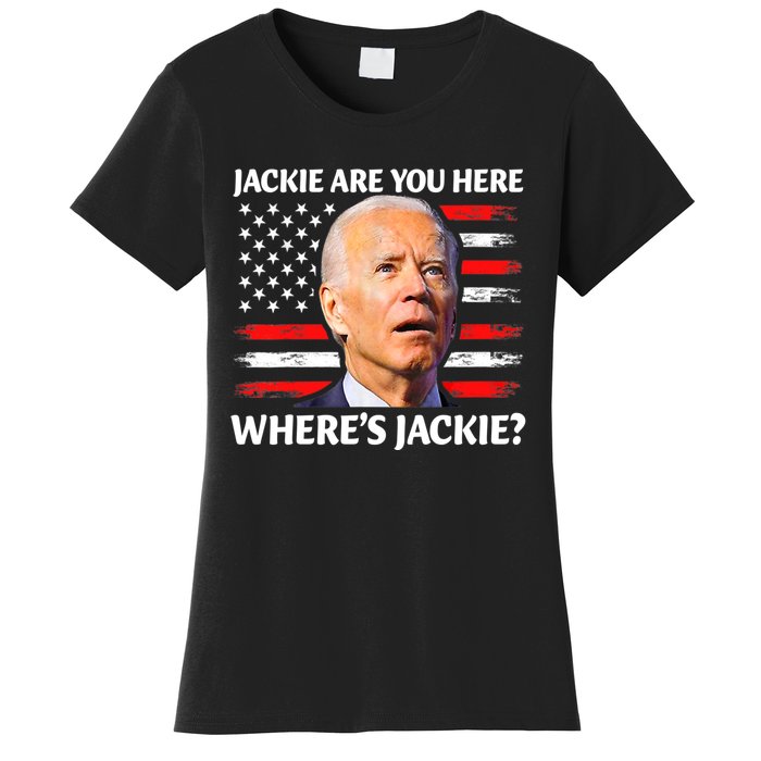 Jackie Are You Here Where's Jackie Funny Anti Joe Biden Women's T-Shirt