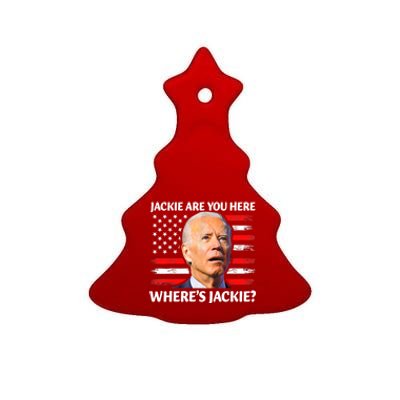 Jackie Are You Here Where's Jackie Funny Anti Joe Biden Ceramic Tree Ornament