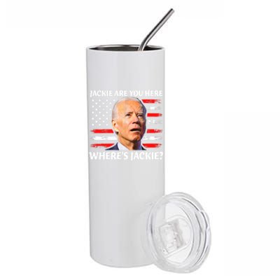 Jackie Are You Here Where's Jackie Funny Anti Joe Biden Stainless Steel Tumbler